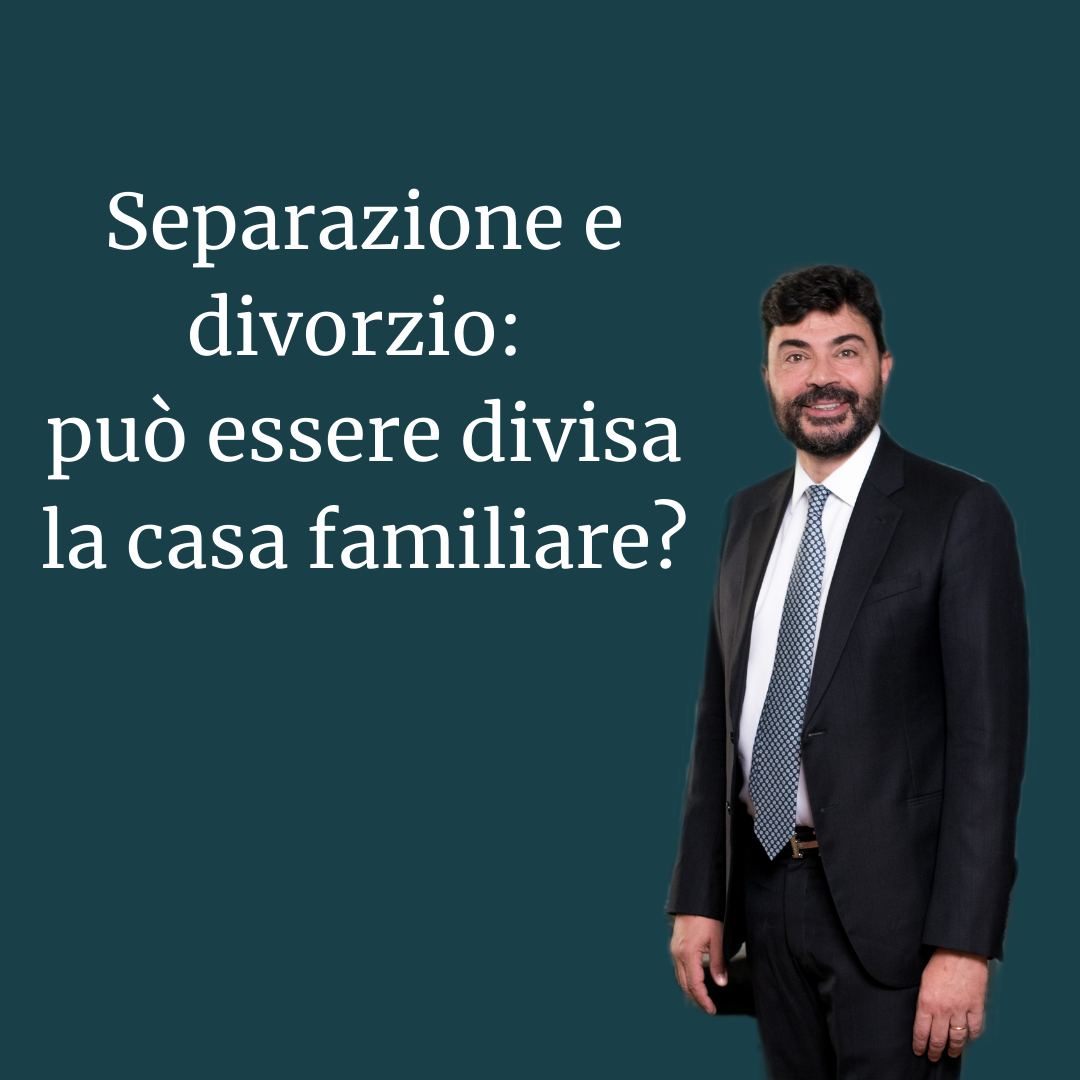 Separazione e divorzio: può essere divisa la casa familiare?
