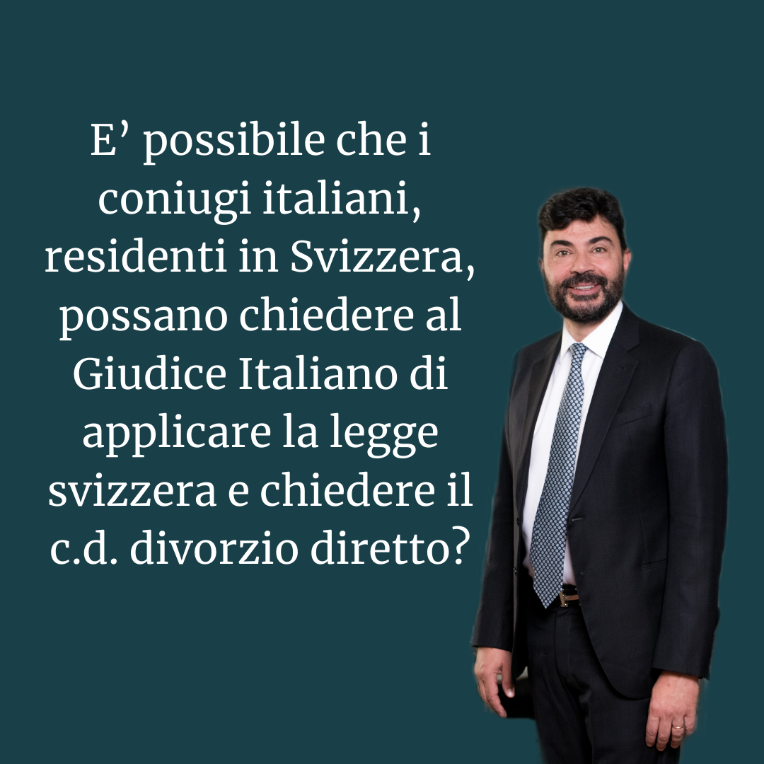 Is it possible that Italian spouses residing in Switzerland can ask the Italian Judge to apply Swiss law and ask for a so-called direct divorce?